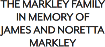 The Markley Family in memory of James and Noretta Markley
